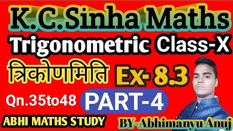 K.C.Sinha Maths Trigonometry 10th class Ex-8.3(PART-4)Qn.35to48 By-Abhimanyu Anuj
