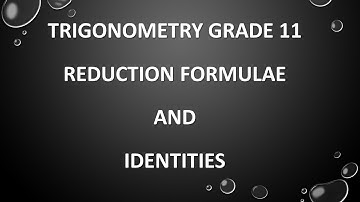 Trigonometry Grade 11 Reduction Formulae and Identities with Mr X