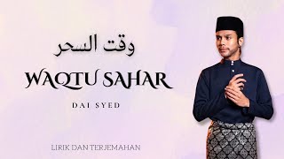 DAI SYED - WAQTU SAHAR (lirik Arab dan Terjemahan)