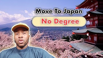 Move To Japan! No Degree, No Problem!