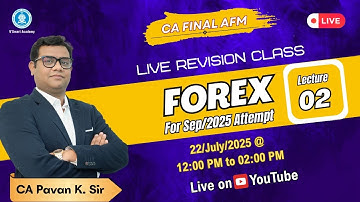 CA FINAL AFM | FOREX | CLASS - 02 | LIVE REVISION CLASS | FOR SEP/2025 ATTEMPT