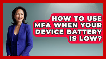 How To Use MFA When Your Device Battery Is Low? - Tech Terms Explained