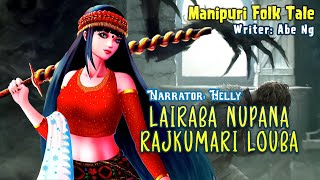 Lairaba Nupana Rajkumari Louba || Manipuri Folk tale || Abe Ng✍ ||  Helly Maisnam