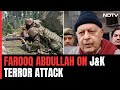 Farooq abdullah on terror attack in jks rajouri terrorism hasnt ended in kashmir