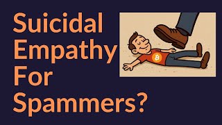 Suicidal Empathy For Spammers?