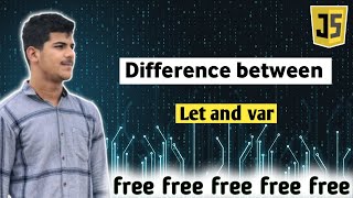 Difference between Let and Var ,Const || JavaScript Tutorial in Hindi #3
