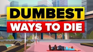 Dumbest Ways To Die Dumbest Ways To Die