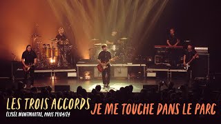 Les Trois Accords - Je Me Touche Dans Le Parc, live at l’Élysée Montmartre