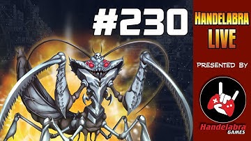Handelabra Live #230 - Carapace Queen!