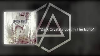 Linkin Park - Dark Crystal / Lost In The Echo