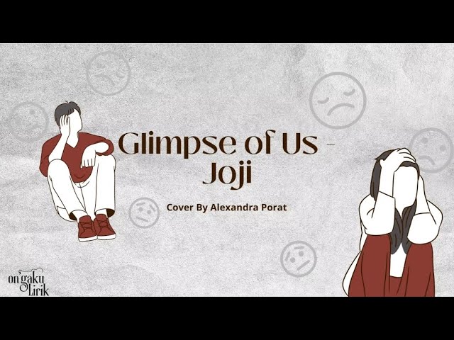 Glimpse of Us - Joji cover by Alexandra Porat || Lyrics u0026 Terjemahan class=
