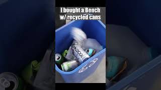Buying a bench with recycled can money.