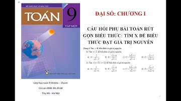 ĐẠI SỐ 9: TÌM X ĐỂ BIỂU THỨC ĐẠT GIÁ TRỊ NGUYÊN