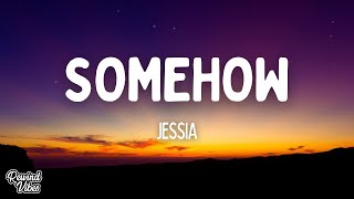 JESSIA - Somehow (Lyrics)