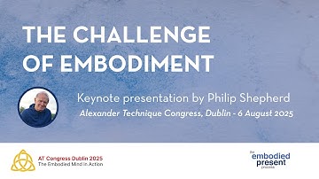 The Challenge of Embodiment - Keynote presentation by Philip Shepherd AT Congress 2025