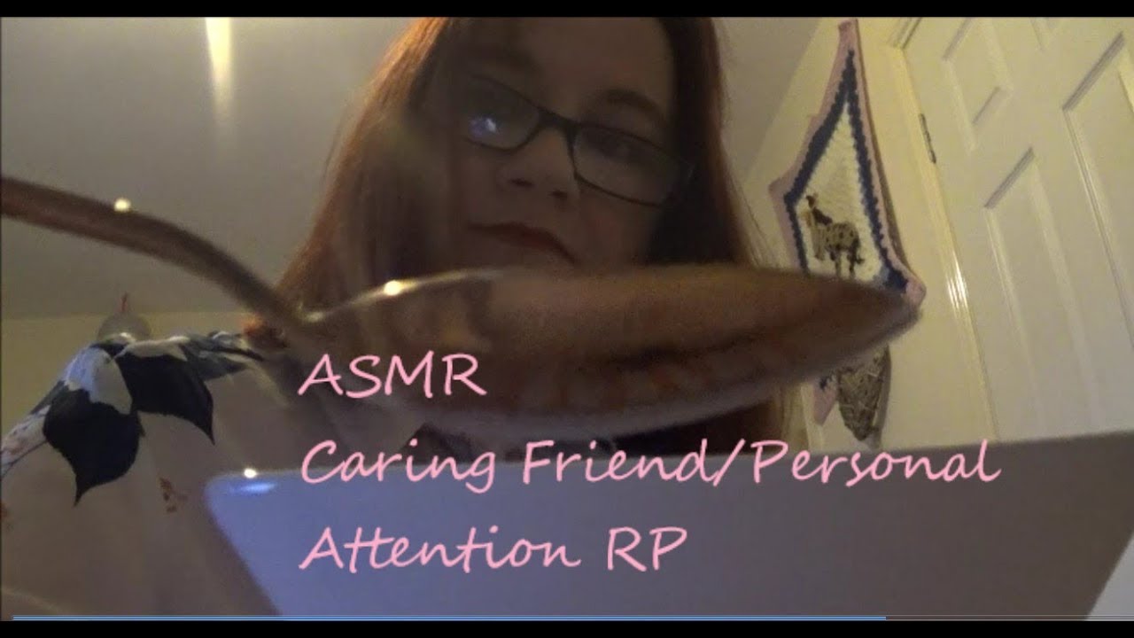 Asmr Caring Friend Personal Attention Rp 😴 Youtube