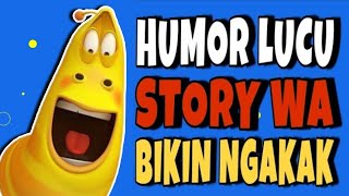 HUMOR LUCU STORY WA BIKIN NGAKAK