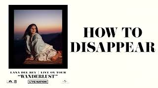 Lana Del Rey - How to Disappear (Wanderlust) Resimi