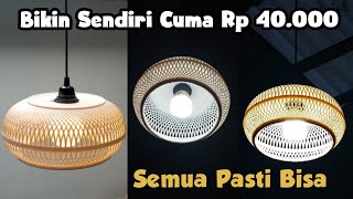 DIY Membuat Lampu Hias Gantung Modern Hanya dengan Modal Rp 40.000