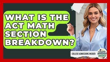 What Is The ACT Math Section Breakdown? - College Admissions Insider
