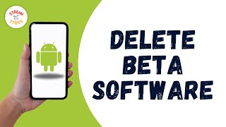 How To Delete Beta Software On Android