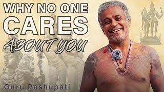 Why does no one CARE | The secret to receive care | Guru Pashupati Explains