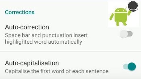 How to disable auto text correction on your Android Oreo 8.0 phones