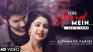 Tere Dard Mein Mar Jaaun (LYRICS) Altamash Faridi | Shivin N, Tunisha S | Sad Song | Tere Dard Mein