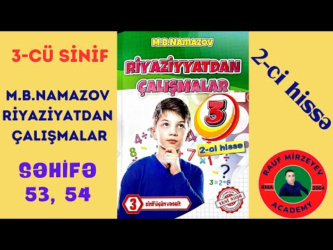 3-cü sinif Namazov səh. 53, 54  Riyaziyyatdan Çalışmalar // 2-ci hissə // Mirzəyev Rauf