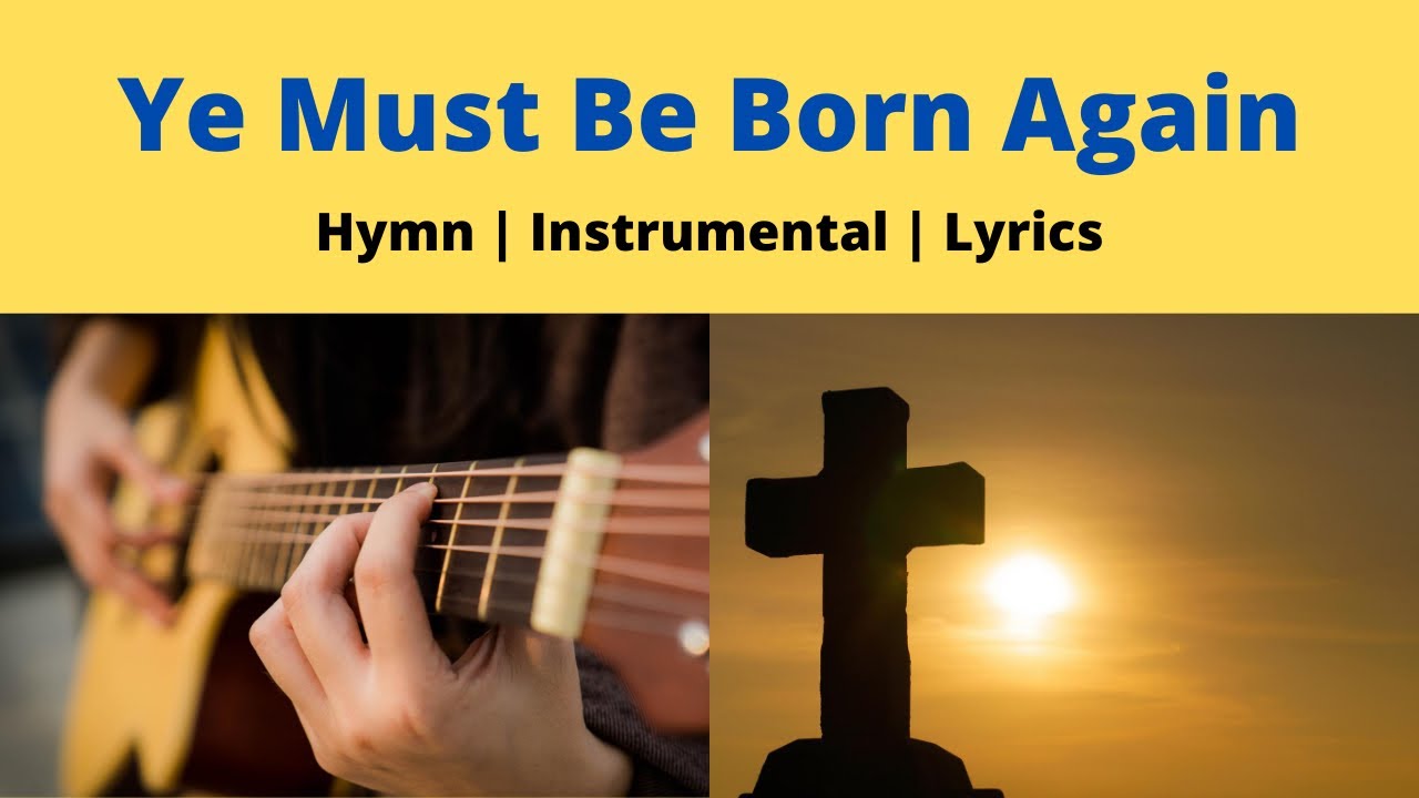Ye Must Be Born Again Hymn With Lyrics Instrumental On Guitar