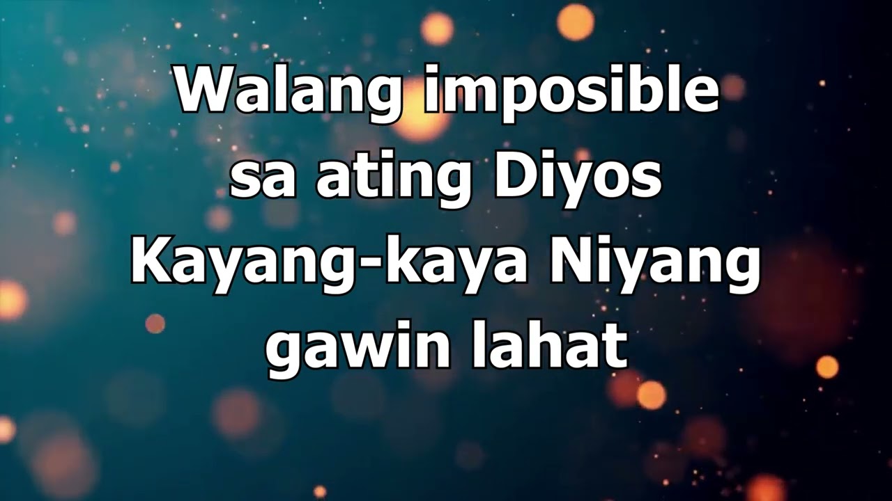 Walang Imposible Sa Ating Diyos