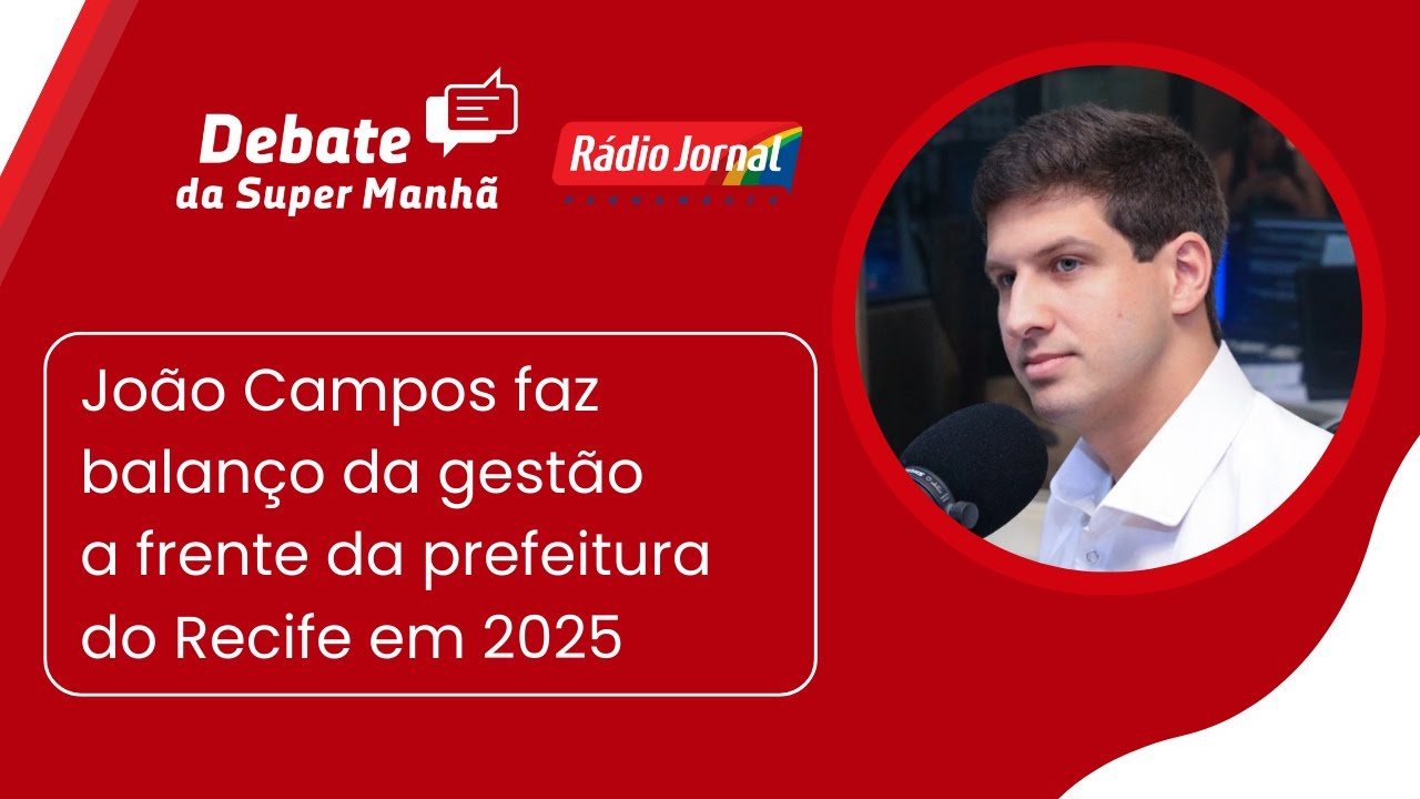 Debate Super Manhã com João Campos | 19.12.25