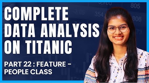 Data Analysis on Titanic : Feature - people class | Part 22 | Python | Shambhavi gupta