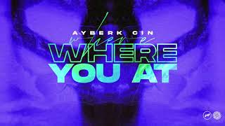 Ayberk Cin - Where You At