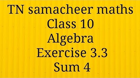 Sum 4 /Exercise 3.3/Algebra /Class 10 /Tamil Nadu samacheer maths