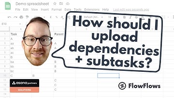 In what order should I upload Asana subtasks and dependencies?