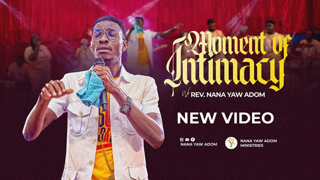 MOMENT OF INTIMACY - REV. NANA YAW ADOM