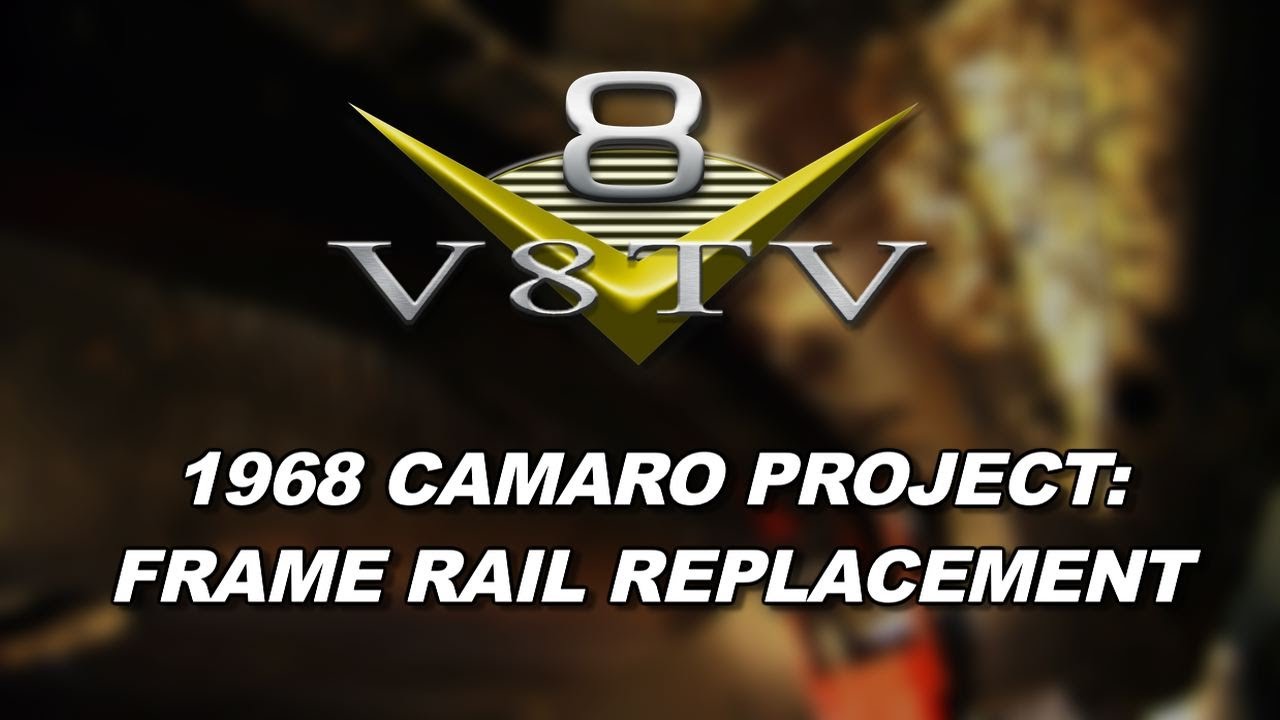 1968 Camaro "Reloaded" OER Frame Rail Replacement Video V8TV