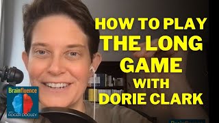 How to Play THE LONG GAME with Dorie Clark | Brainfluence Net Worth
