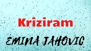 Emina Jahovic-KRIZIRAM (lyrics/tekst)