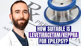 Reassessing The Prescription of Levetiracetam/Keppra for Epilepsy - Ángel Aledo-Serrano