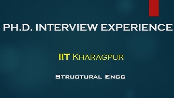 PhD interview Experience | IIT Kharagpur | Direct PhD | Structural Engineering