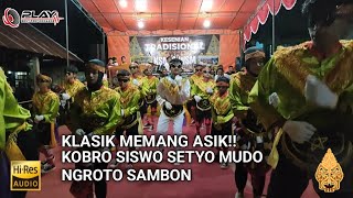 KOBRO SISWO KLASIK‼️SETYO MUDO NGROTO SAMBON LIVE PAKISAN NGLOROG