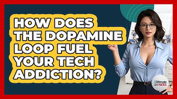 How Does The Dopamine Loop Fuel Your Tech Addiction? - Ultimate Life Hacks