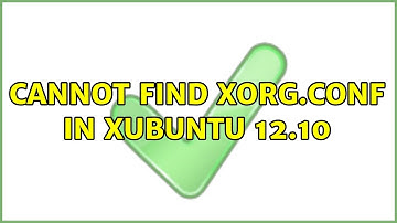 Ubuntu: Cannot find Xorg.conf in Xubuntu 12.10