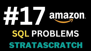 Episode 17 - Solving REAL SQL Interview Problems with StrataScratch (Amazon Edition)