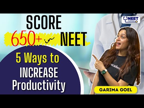 5 Ways to Increase Your Productivity to 650+ in NEET | NEET 2022 | Garima Goel