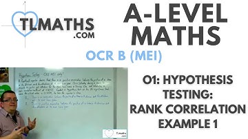 A-Level Maths: O1-10 Hypothesis Testing: OCR MEI ONLY Rank Correlation Example 1