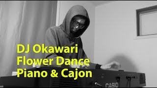 Couldn't be better than this ASIAN cover - Flower Dance Piano & Cajon