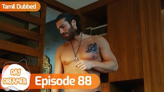 Day Dreamer | Early Bird in Tamil Dubbed - Episode 88 | Erkenci Kus | Turkish Dramas